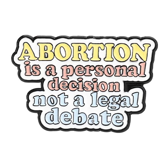 Jewelry - 6/$30 Abortion Is A Personal Decision Not A Legal Debate Enamel Pin